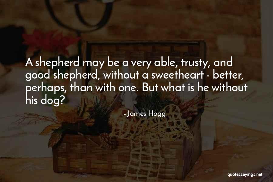 Trusty Quotes By James Hogg Trusty Quotes By James Hogg