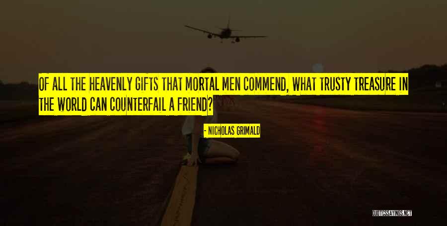 Trusty Quotes By Nicholas Grimald Trusty Quotes By Nicholas Grimald