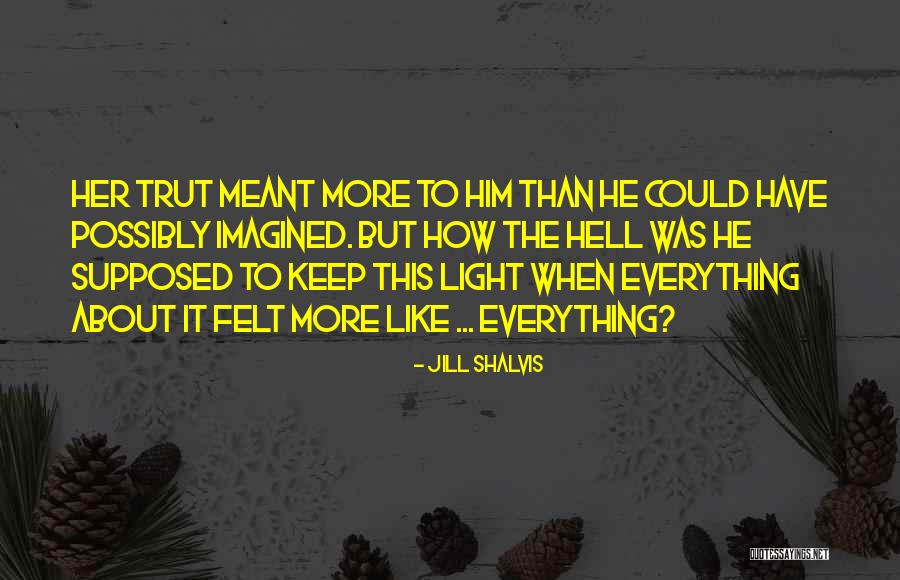 Trut Quotes By Jill Shalvis Trut Quotes By Jill Shalvis