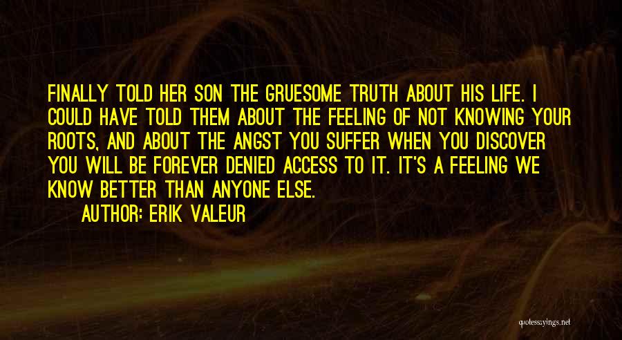 Truth About Forever Quotes By Erik Valeur