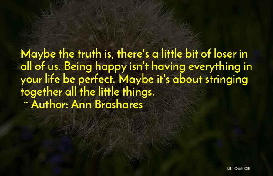 Truth About Happiness Quotes By Ann Brashares