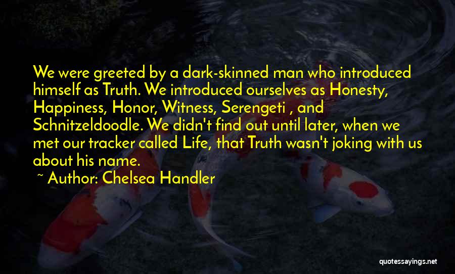 Truth About Happiness Quotes By Chelsea Handler