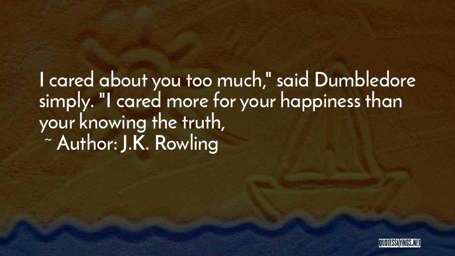 Truth About Happiness Quotes By J.K. Rowling