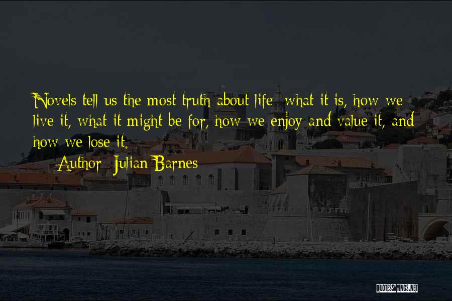 Truth About Life Quotes By Julian Barnes