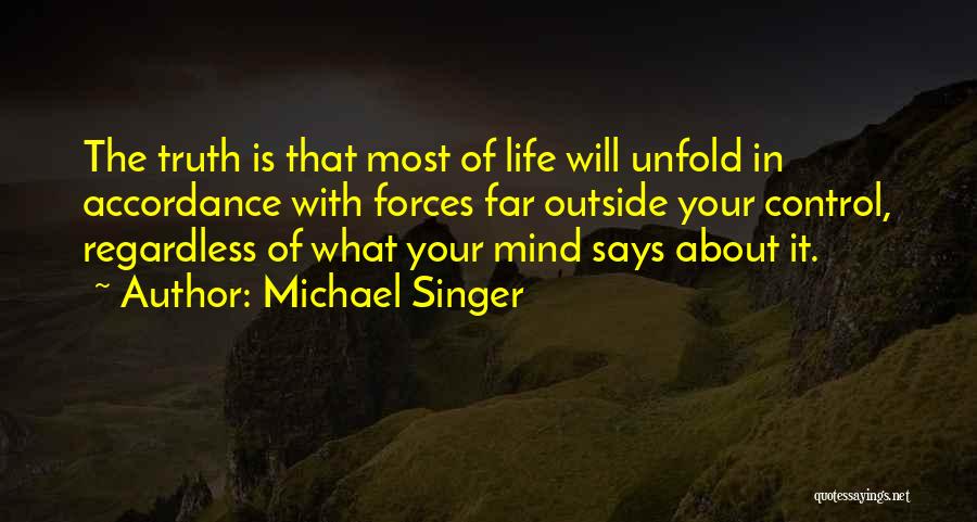 Truth About Life Quotes By Michael Singer