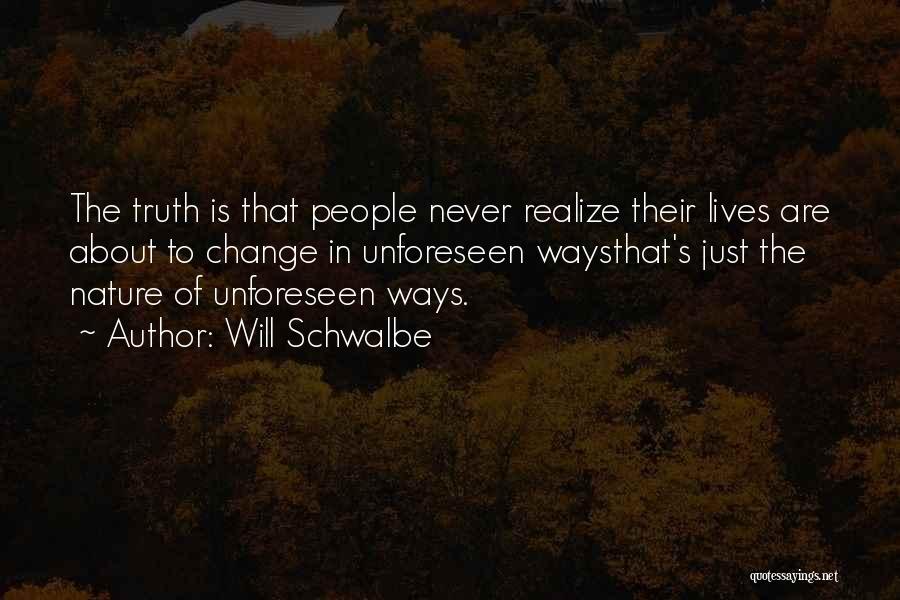 Truth About Life Quotes By Will Schwalbe