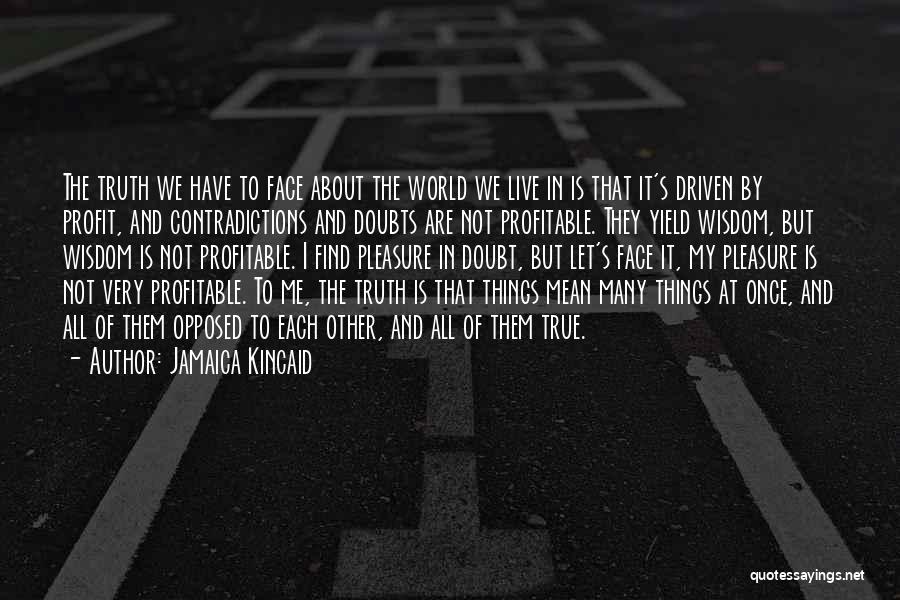 Truth About Me Quotes By Jamaica Kincaid