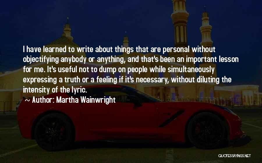 Truth About Me Quotes By Martha Wainwright