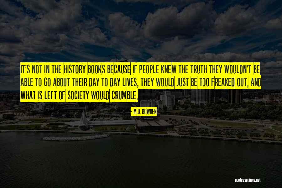 Truth About Society Quotes By M.D. Bowden Truth About Society Quotes By M.D. Bowden