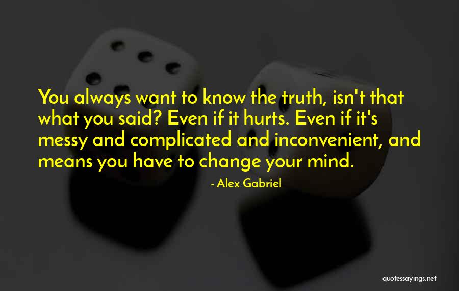 Truth Always Hurts Quotes By Alex Gabriel