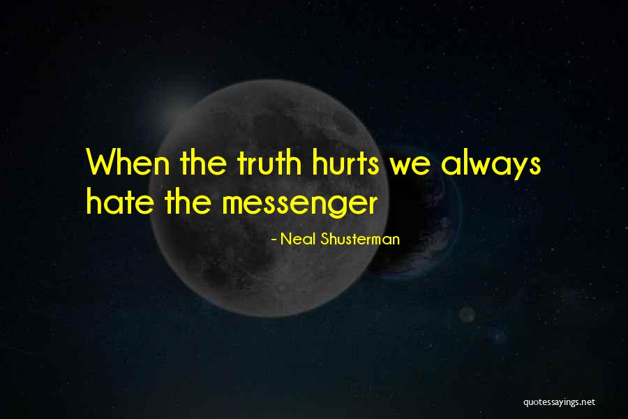 Truth Always Hurts Quotes By Neal Shusterman