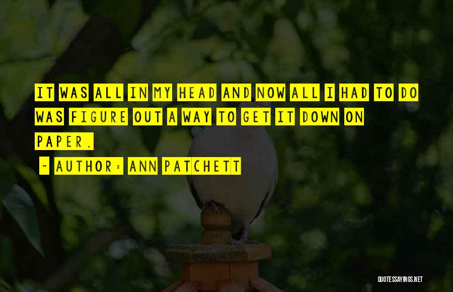 Truth And Beauty Ann Patchett Quotes By Ann Patchett