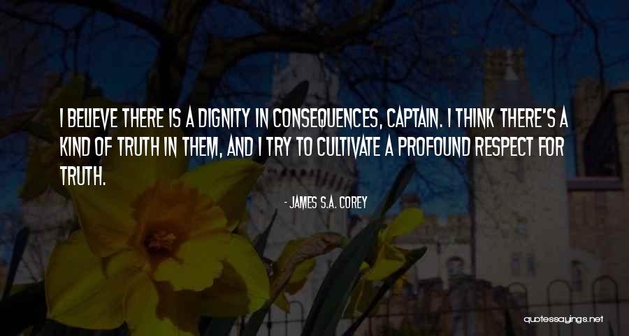 Truth And Consequences Quotes By James S.A. Corey Truth And Consequences Quotes By James S.A. Corey