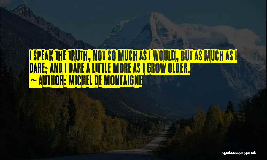 Truth And Dare Quotes By Michel De Montaigne