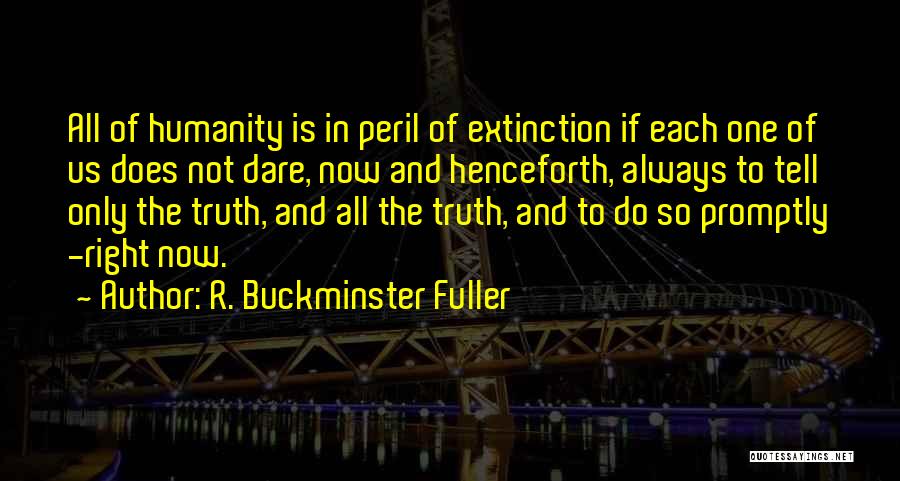 Truth And Dare Quotes By R. Buckminster Fuller