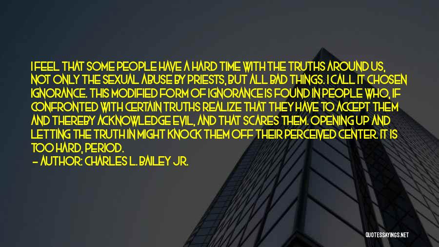 Truth And Denial Quotes By Charles L. Bailey Jr.