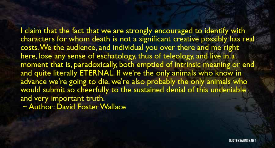 Truth And Denial Quotes By David Foster Wallace