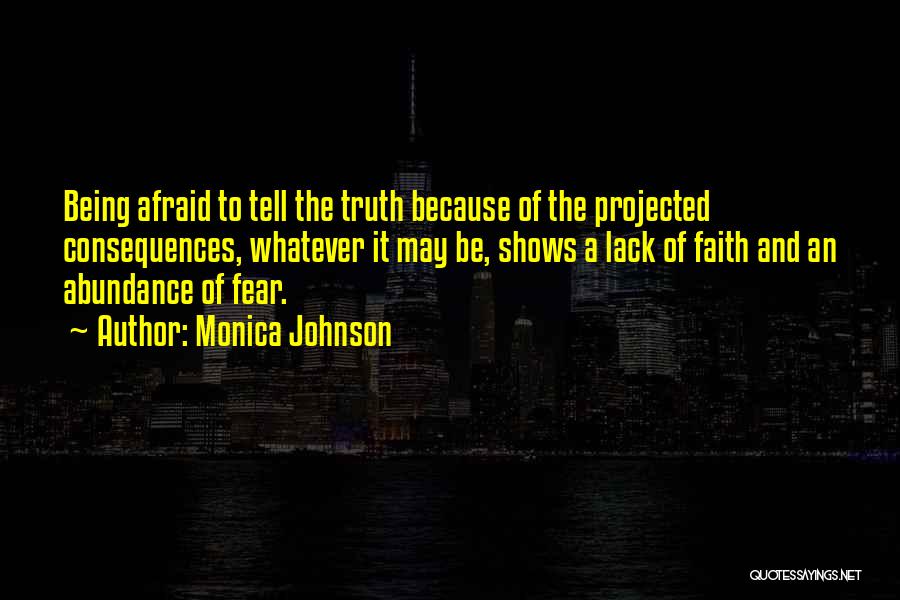 Truth And Fear Quotes By Monica Johnson