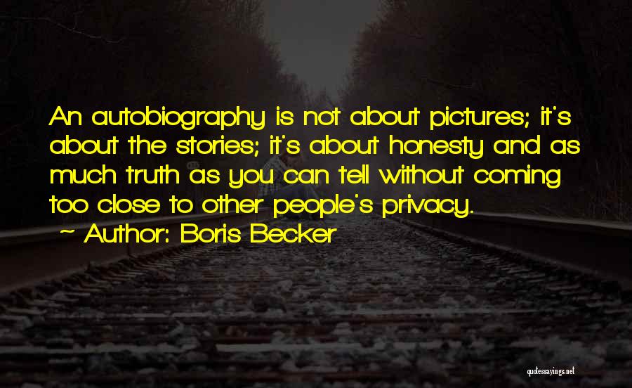Truth And Honesty Quotes By Boris Becker