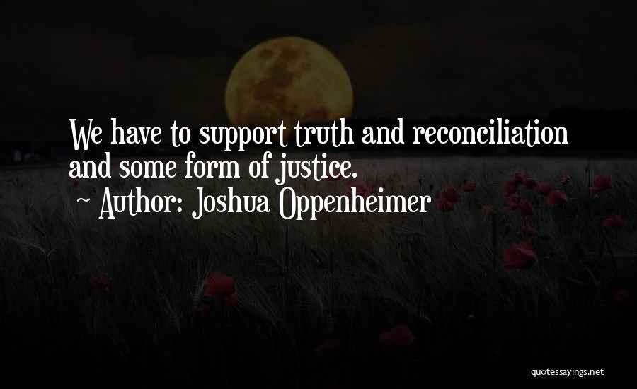 Truth And Justice Quotes By Joshua Oppenheimer