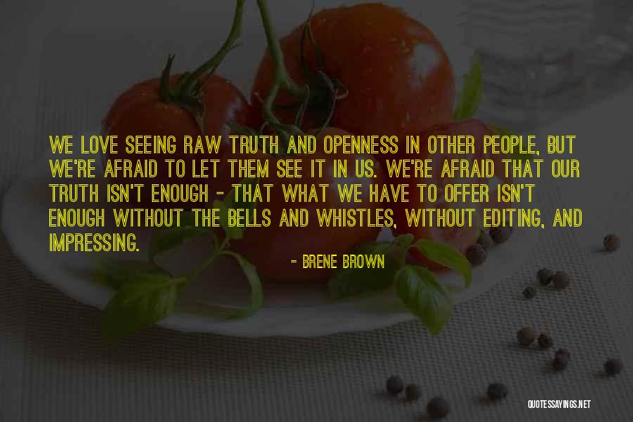 Truth And Openness Quotes By Brene Brown Truth And Openness Quotes By Brene Brown