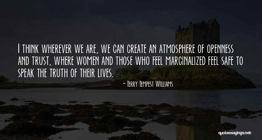 Truth And Openness Quotes By Terry Tempest Williams Truth And Openness Quotes By Terry Tempest Williams