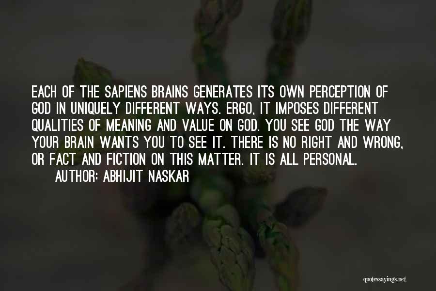 Truth And Perception Quotes By Abhijit Naskar