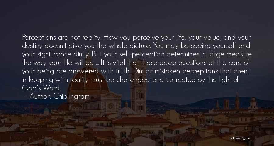 Truth And Perception Quotes By Chip Ingram