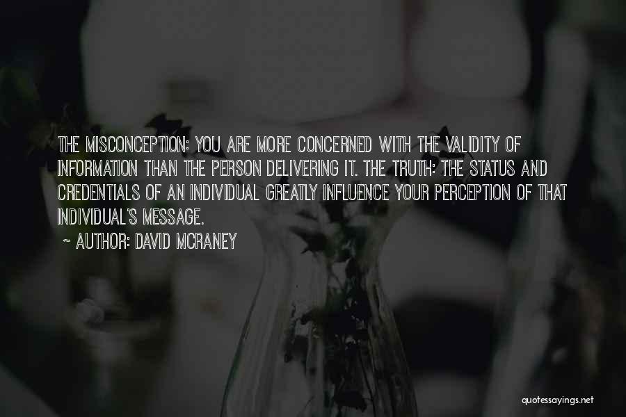 Truth And Perception Quotes By David McRaney