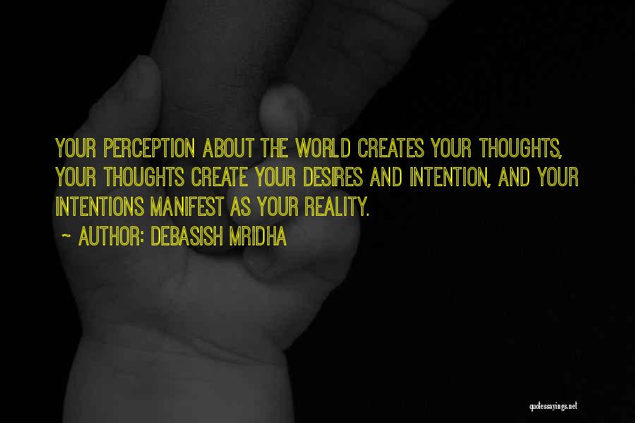 Truth And Perception Quotes By Debasish Mridha