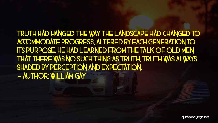 Truth And Perception Quotes By William Gay