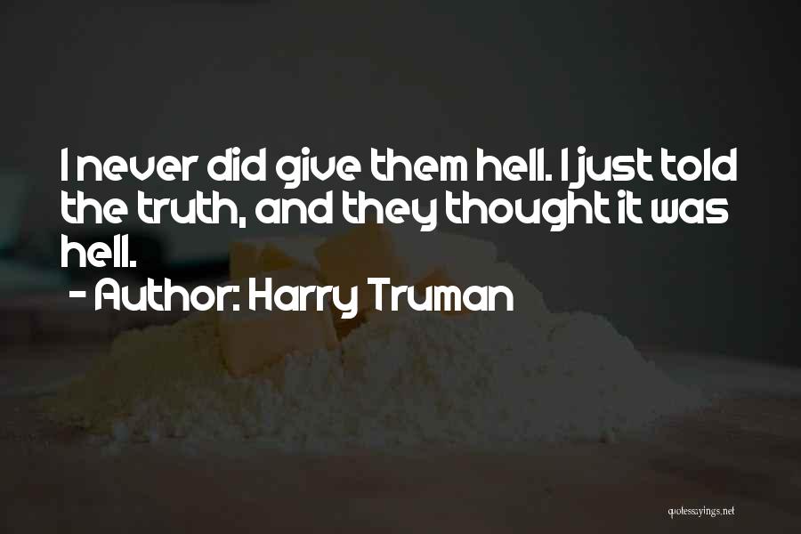 Truth And Politics Quotes By Harry Truman
