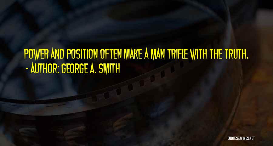 Truth And Power Quotes By George A. Smith