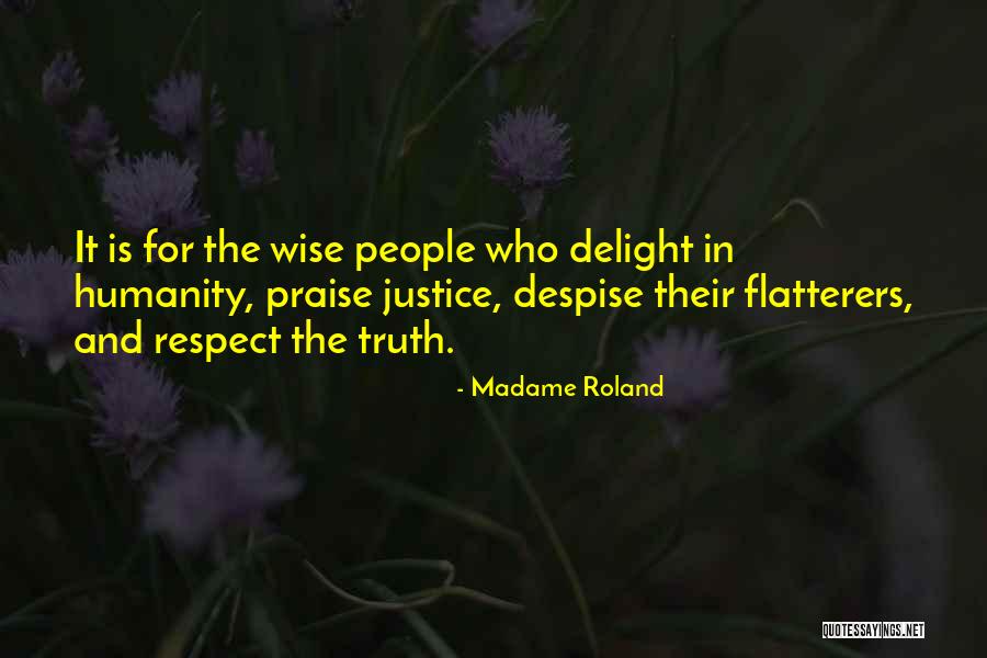 Truth And Respect Quotes By Madame Roland Truth And Respect Quotes By Madame Roland