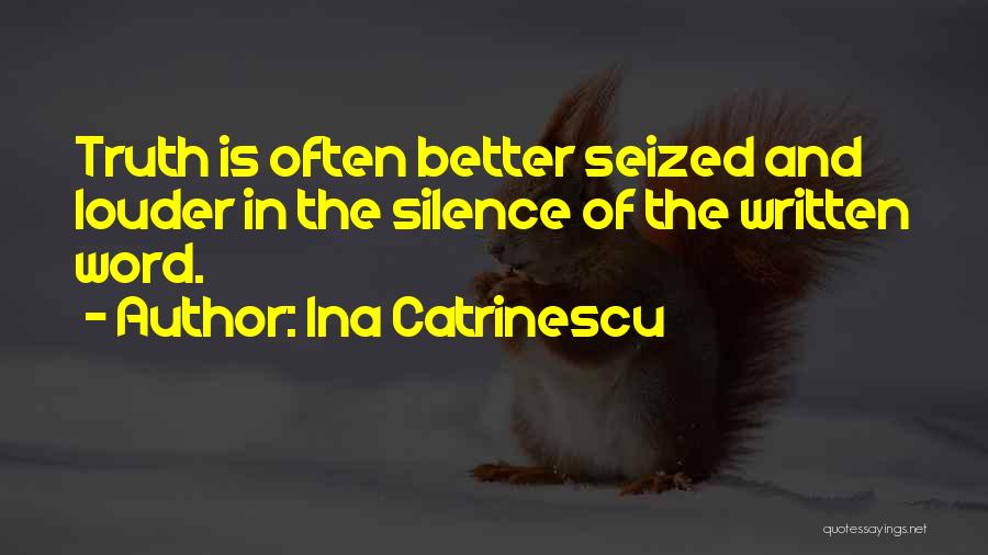 Truth And Silence Quotes By Ina Catrinescu