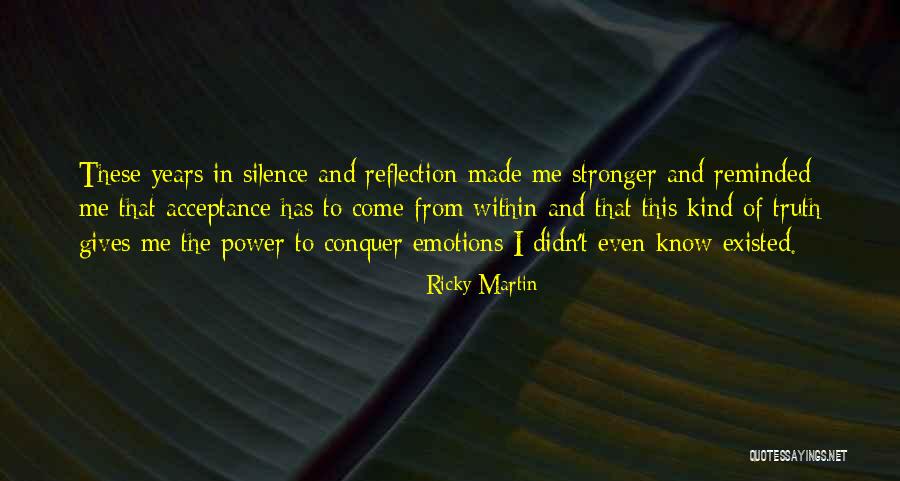 Truth And Silence Quotes By Ricky Martin