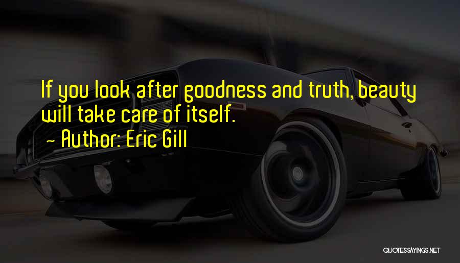 Truth Beauty And Goodness Quotes By Eric Gill