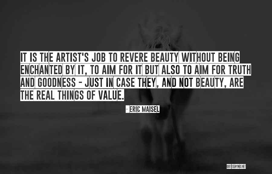 Truth Beauty And Goodness Quotes By Eric Maisel