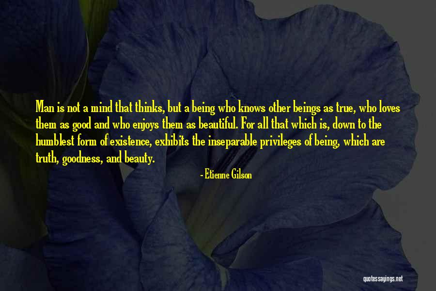 Truth Beauty And Goodness Quotes By Etienne Gilson