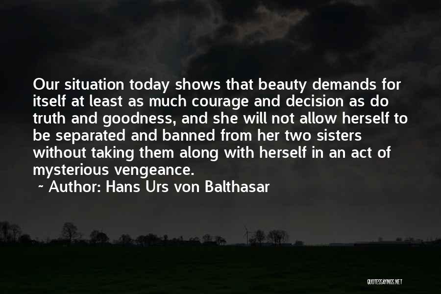 Truth Beauty And Goodness Quotes By Hans Urs Von Balthasar