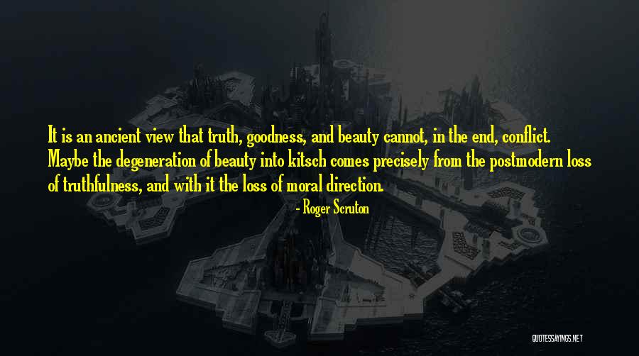 Truth Beauty And Goodness Quotes By Roger Scruton