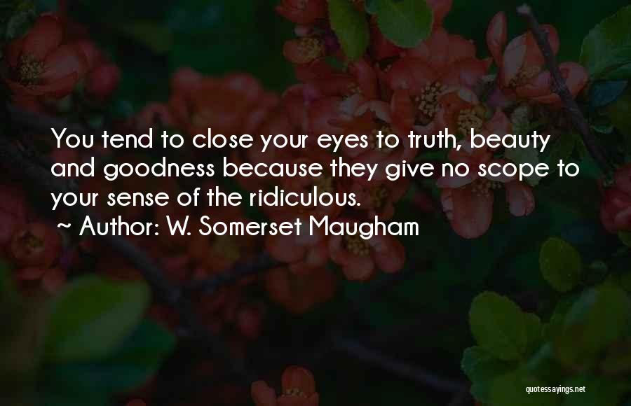 Truth Beauty And Goodness Quotes By W. Somerset Maugham