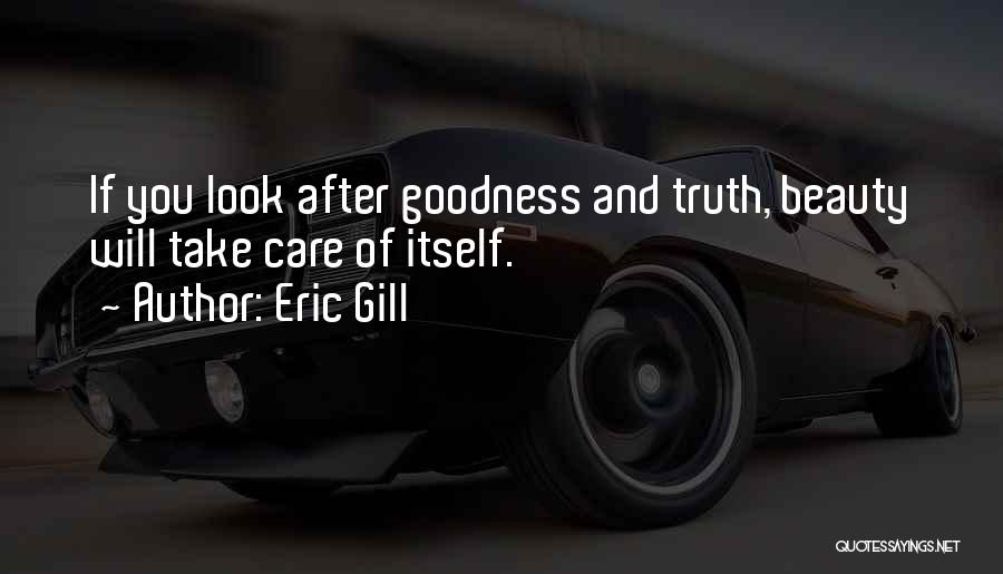 Truth Beauty Goodness Quotes By Eric Gill