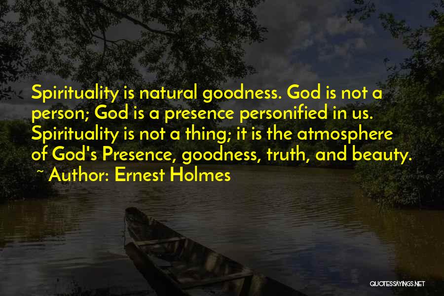 Truth Beauty Goodness Quotes By Ernest Holmes