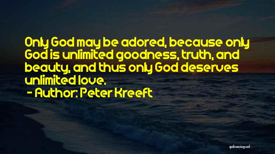 Truth Beauty Goodness Quotes By Peter Kreeft