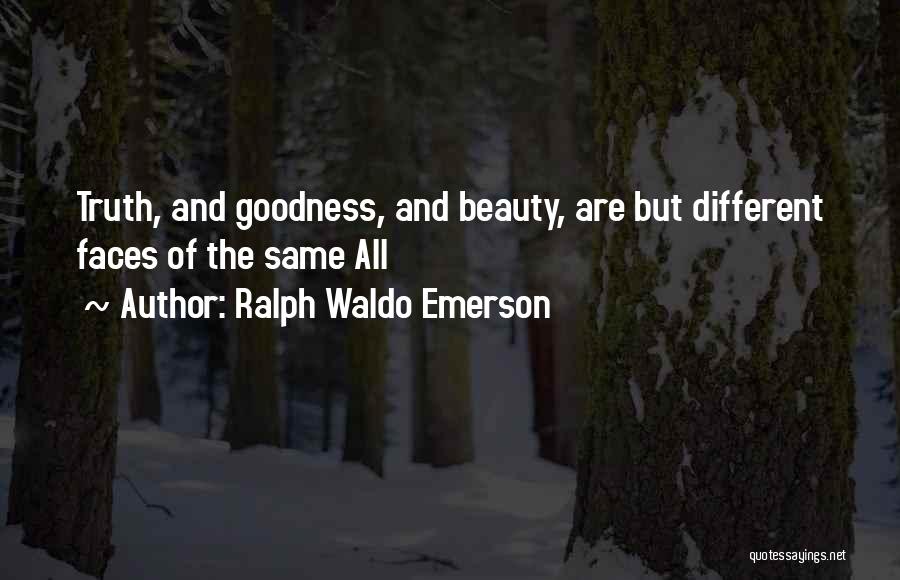 Truth Beauty Goodness Quotes By Ralph Waldo Emerson