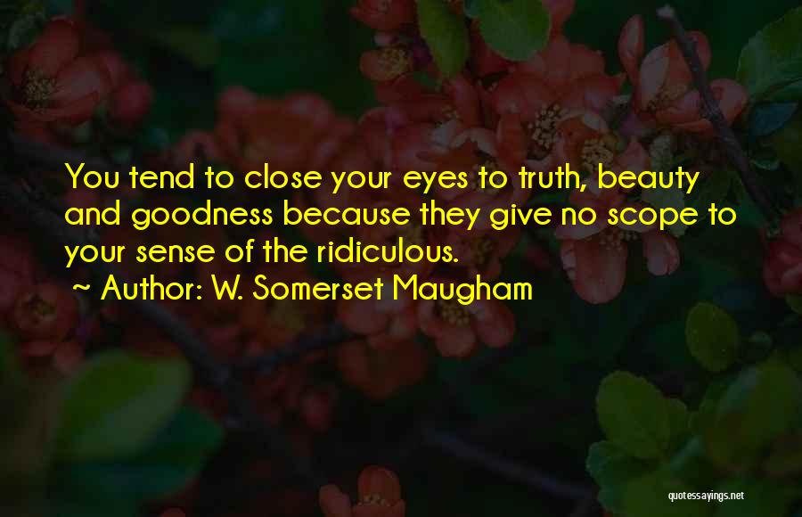 Truth Beauty Goodness Quotes By W. Somerset Maugham