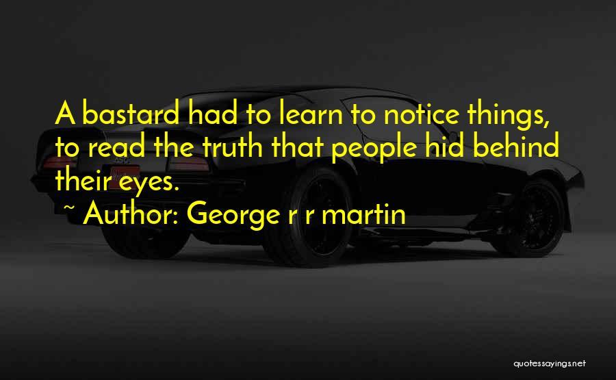 Truth Behind Eyes Quotes By George R R Martin