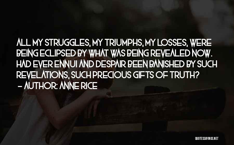 Truth Being Revealed Quotes By Anne Rice