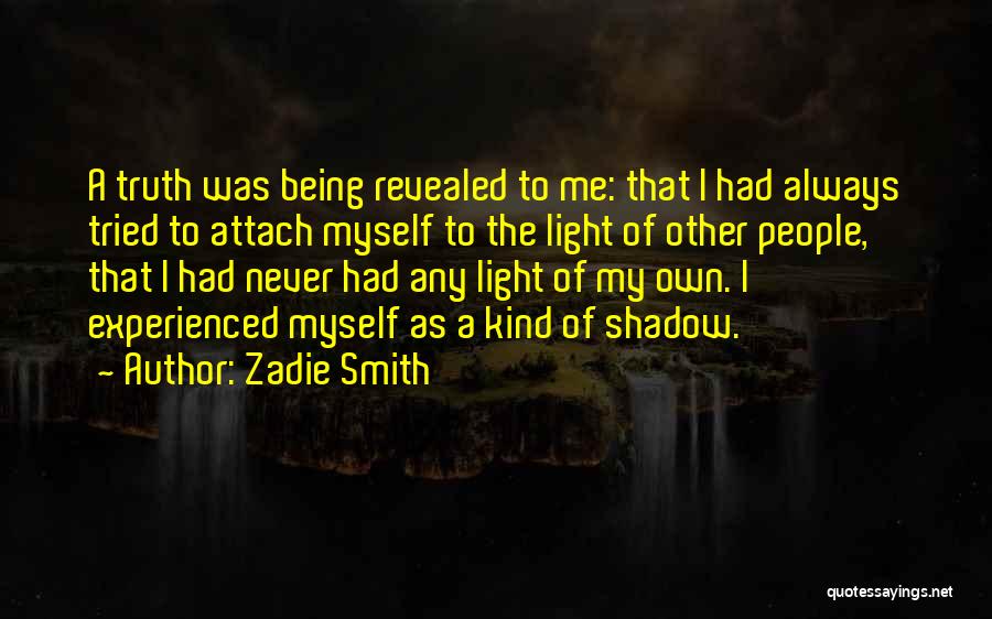 Truth Being Revealed Quotes By Zadie Smith